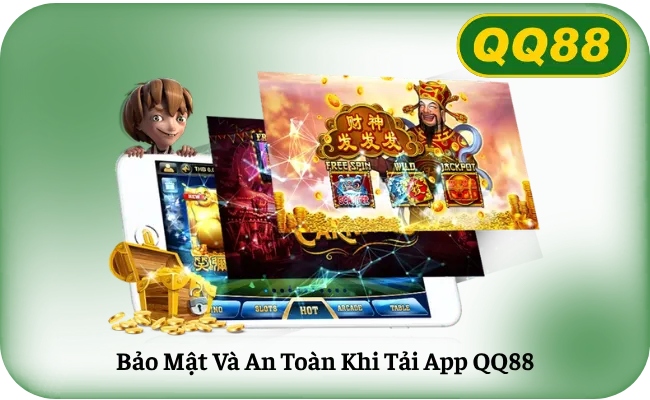 Bảo Mật Và An Toàn Khi Tải App QQ88