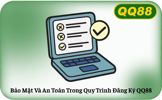 Bảo Mật Và An Toàn Trong Quy Trình Đăng Ký QQ88