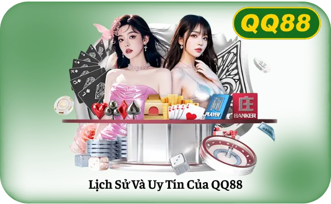 Lich Su Va Uy Tin Cua QQ88 Khu vực giới thiệu lịch sử và thông tin QQ88 trên website