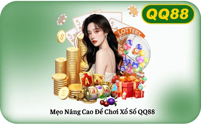 Mẹo Nâng Cao Để Chơi Xổ Số QQ88