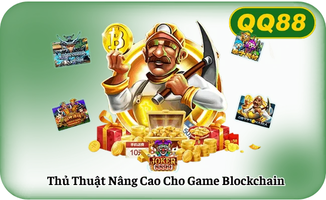 Thủ Thuật Nâng Cao Cho Game Blockchain